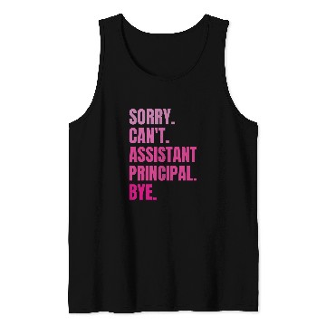 Discover Sorry Cant Assistant Principal Bye Retro School Worker 1 Tank Tops