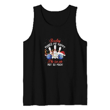 Discover Bowling Makes Me Happy The Ten Pin Not So Much 2 Tank Tops