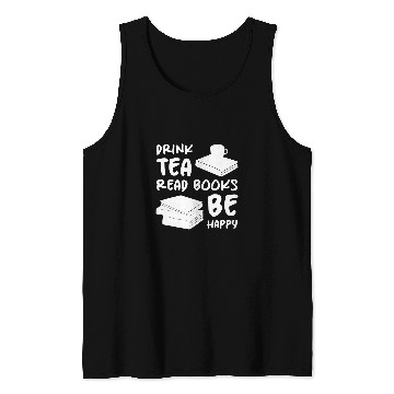 Discover Drink Tea Read Books Be Happy Tea Lover 4 Tank Tops