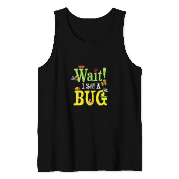 Discover Wait I See A Bug Collecting Entomologists Bug Hunter Tank Tops