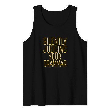 Discover Silently Judging Your Grammar Funny Literary Grammar Nerd Tank Tops