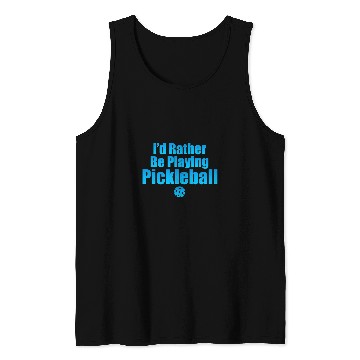 Discover Id Rather Be Playing Pickleball 2 Tank Tops