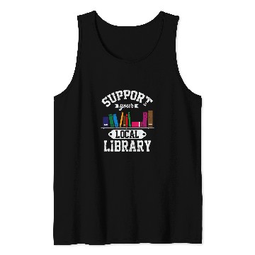 Discover Support Local Library Bookworm Reader Librarian Literature Tank Tops