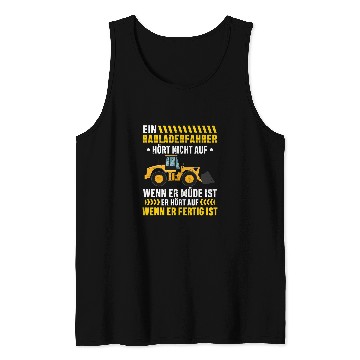 Discover Wheel Loader Driver Stops When Ready Wheel Loader Construction Worker Tank Tops