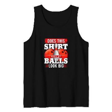 Discover Does This Make My Balls Look Big Bowling 7 Tank Tops