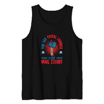 Discover You Say Postal Carrier I Say Mail Escort Postal Worker 7 Tank Tops