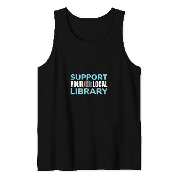 Discover Support Your Local Library For Book Readers Lovers Tank Tops