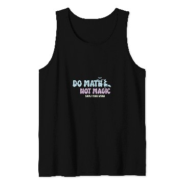 Discover Do Math Not Magic Funny Math Teacher Tank Tops