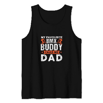 Discover my favourite BMX buddy calls me dad biker Tank Tops