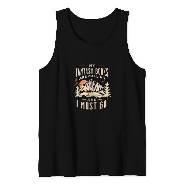Discover MY FANTASY BOOKS ARE CALLING AND I MUST GO Tank Tops