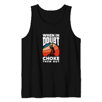 Discover When Doubt Choke Them Out Karate Jiu Jitsu Tank Tops