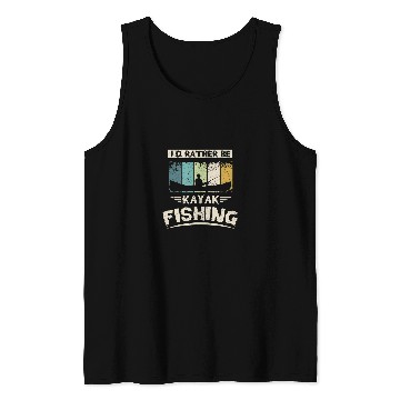 Discover Id rather be kayak fishing Tank Tops