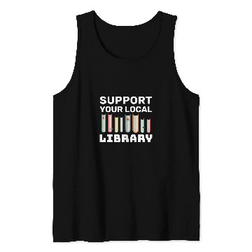 Discover Support Your Local Library For Book Readers Lovers 1 Tank Tops