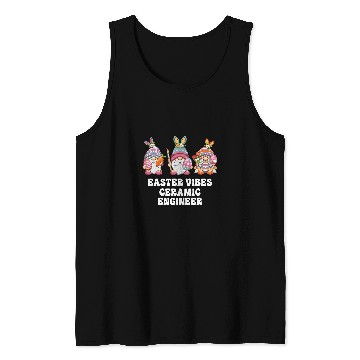 Discover Ceramic Engineer Gnomes Easter Vibes Tank Tops
