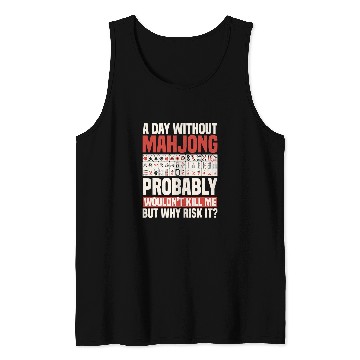 Discover A Day Without Mahjong Probably Wouldn t Kill Me Tank Tops