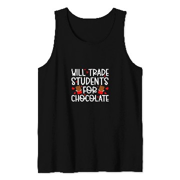 Discover Will Trade Students For Chocolate Teacher Valentines Day 3 Tank Tops
