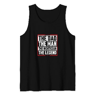 Discover The Dad The Man The Mortician The Legend Mortician Tank Tops