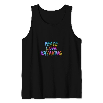 Discover Peace Love Kayaking Kayak Boat Paddling Whitewater Canoeist Tank Tops