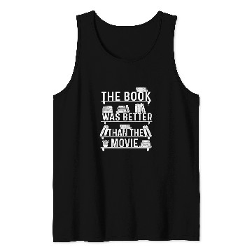 Discover The Book Was Better Than The Movie Bookworm Reader Critic Tank Tops