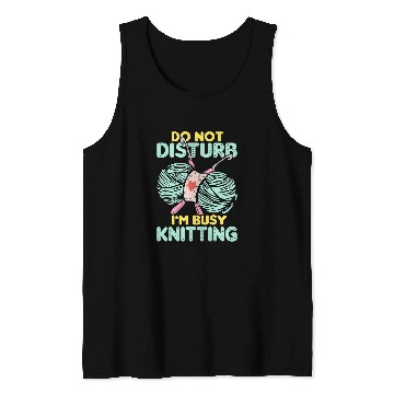 Discover Do not disturb i m busy knitting Tank Tops