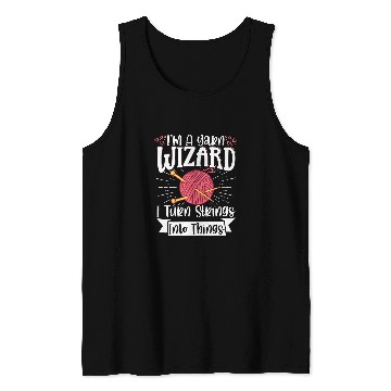 Discover I m a Yarn Wizard I Turn Strings Into Things 2 Tank Tops