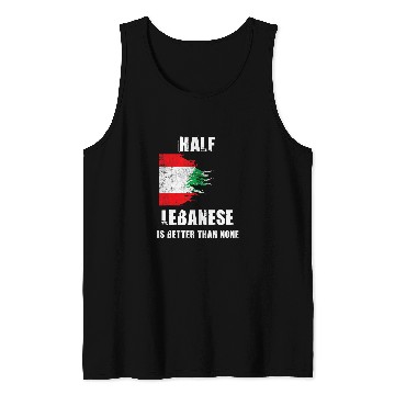 Discover Half Lebanese Is Better Than None Funny Lebanon Tank Tops