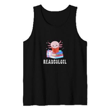Discover Readsolotl Axolotls Reading Fish Lizard Book 1 Tank Tops