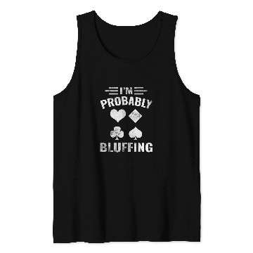 Discover Im Probably Bluffing, Funny Pokers 1 Tank Tops