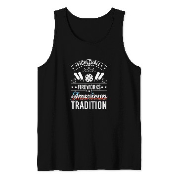 Discover Pickleball And Fireworks An American Tradition Tank Tops