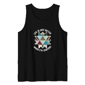 Discover Life is Better When I Quilt Tank Tops
