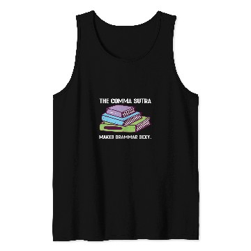 Discover The Comma Sutra makes Grammar Sexy Funny Tank Tops