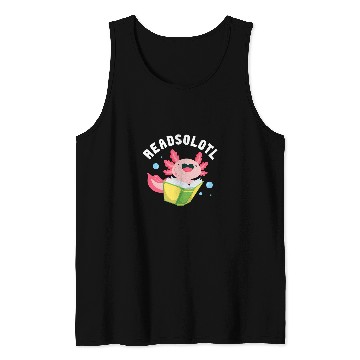 Discover Readsolotl Axolotls Reading Fish Lizard Book 3 Tank Tops