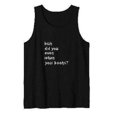 Discover Bruh Return Your Books Funny Library Librarian Book Lovers 4 Tank Tops