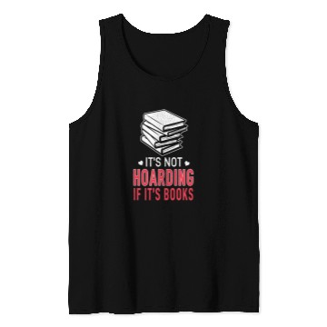 Discover Not Hoarding If Books Book Lover Bookworm Book Reading Tank Tops