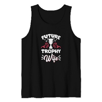 Discover Future Trophy Wife Tank Tops