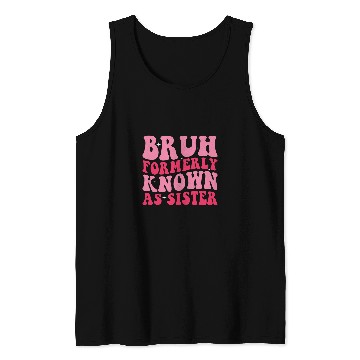 Discover Bruh Formerly Known As Sister Funny Mothers Day 3 Tank Tops