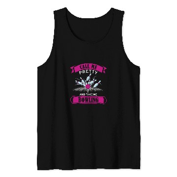 Discover Call Me Pretty And Take Me Bowling Tank Tops