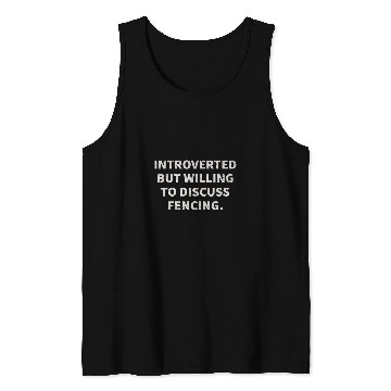 Discover Introverted But Willing To Discuss Fencing Tank Tops