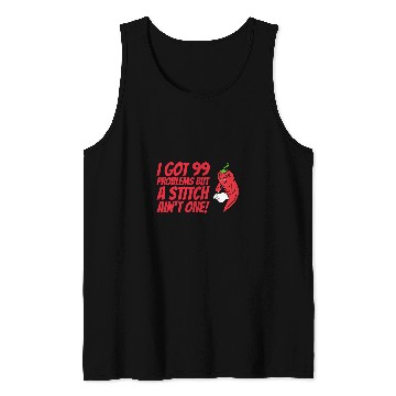 Discover Handmade Peperoni sewing 99 problems not when embroidering Tank Tops
