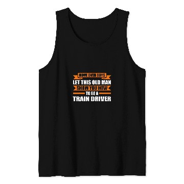 Discover move over boys man train driver train operator Tank Tops