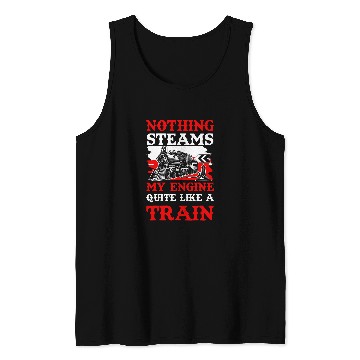 Discover Nothing Steams My Engine Quite Like A Train Model Railroad Tank Tops