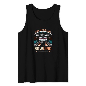 Discover Stay In Your Lane Unless You re Bowling Designs Tank Tops