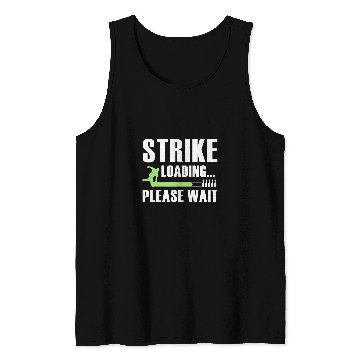 Discover Strike Loading Please Wait Cool Bowling Bowler Bowling Playe 3 Tank Tops