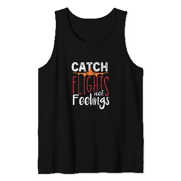 Discover Funny Catch Flights Not Feelings Traveling Vacation Trip Tank Tops