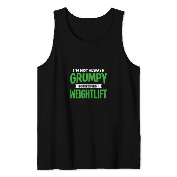 Discover Not Grumpy Sometimes I Weightlift Funny Weightlifting Humor Tank Tops