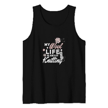 Discover My Wool Life Is About Knitting Knitter Tank Tops