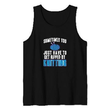 Discover Sometimes You Just Have To Get Ripped By Knitting Present Tank Tops