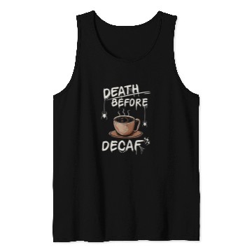 Discover Funny Death Before Decaf Coffee Tank Tops