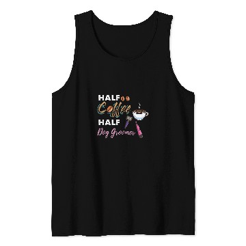 Discover Half Coffee Half Dog Groomer 2 Tank Tops