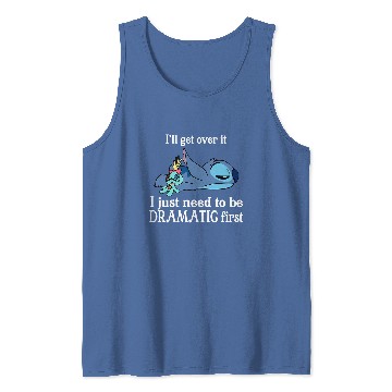 Discover I'll Get Over It I Just Need To Be Dramatic First Tank Tops/Tank Tops,Disney Stitch Tank Tops,Stitch Tank Tops